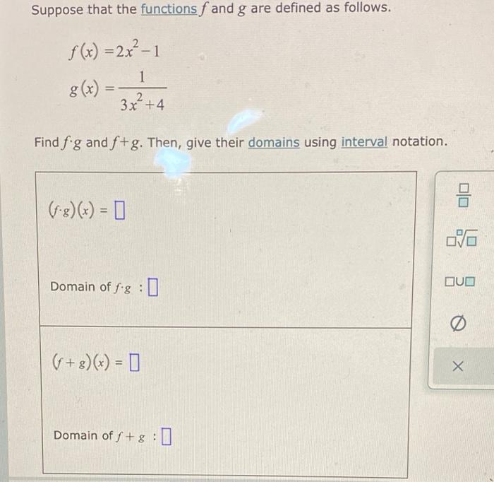 Suppose That The Functions F And G Are Defined As Follows F X 2x 1 1 3x 4 G X Find F G And F G Then Give Thei 1