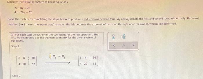 Consider The Following System Of Linear Equations 2x 8y 20 4x 20y 52 Solve The System By Completing The Steps Below To 1