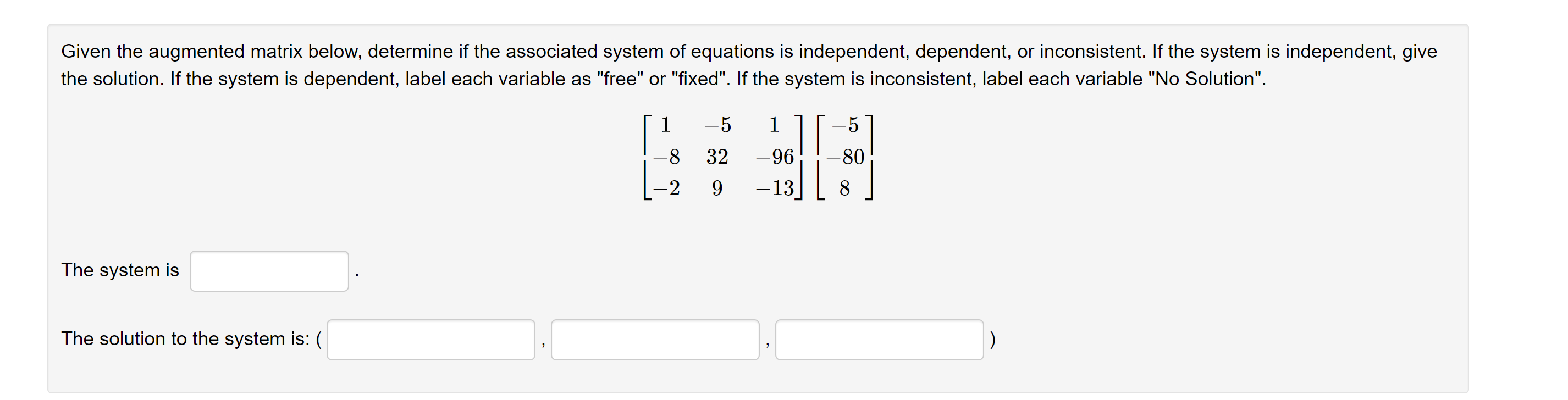 Given The Augmented Matrix Below Determine If The Associated System Of Equations Is Independent Dependent Or Inconsis 1