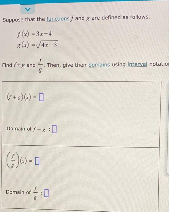 Suppose That The Functions F And G Are Defined As Follows F X 3x 4 G X 4x 3 F Find F G And Then Give Their Domain 1