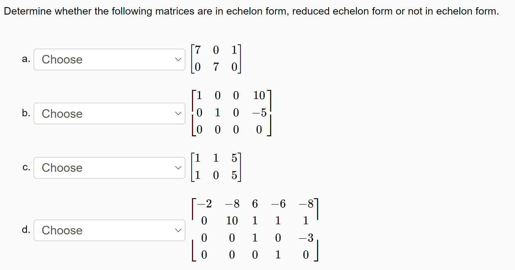 Determine Whether The Following Matrices Are In Echelon Form Reduced Echelon Form Or Not In Echelon Form A Choose B 1