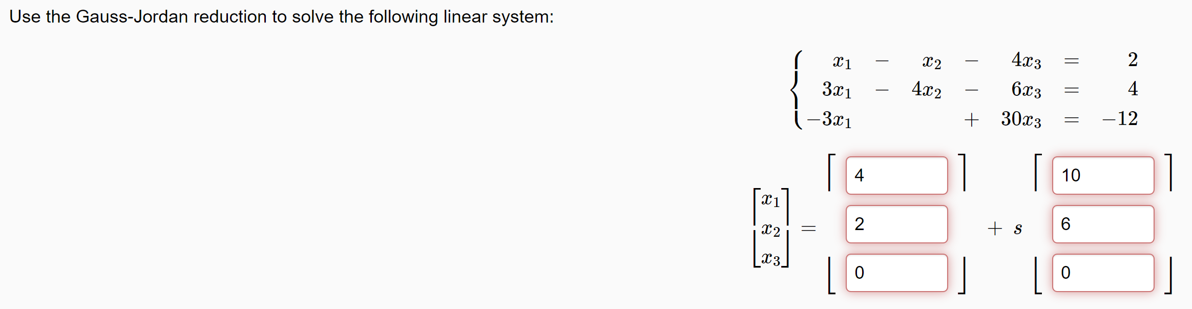 Use The Gauss Jordan Reduction To Solve The Following Linear System X1 X2 X3 X1 3x1 3x1 4 2 0 X2 4x2 4x3 6x3 30x3 1