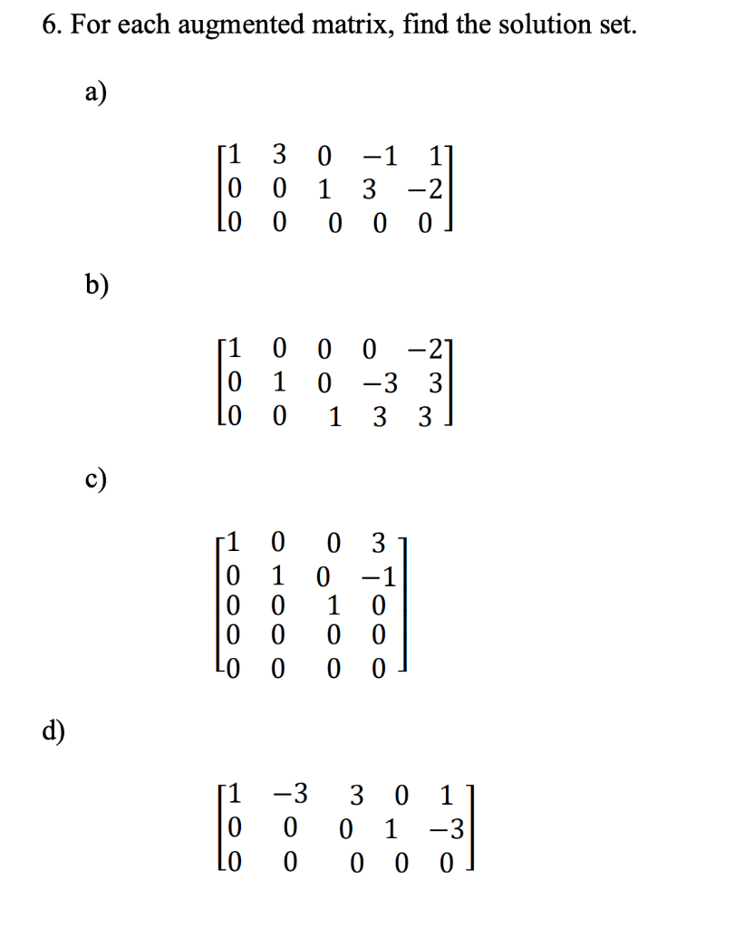 6 For Each Augmented Matrix Find The Solution Set A D B Hoo 0 Lo O 0 300 010 Hoo 0000 0 1 0 1 11 1 3 2 0 0 0 0 0 1