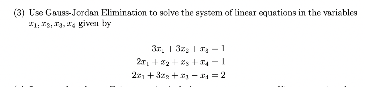 3 Use Gauss Jordan Elimination To Solve The System Of Linear Equations In The Variables X1 X2 X3 X4 Given By 3x1 1
