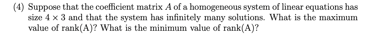 4 Suppose That The Coefficient Matrix A Of A Homogeneous System Of Linear Equations Has Size 4 3 And That The System 1