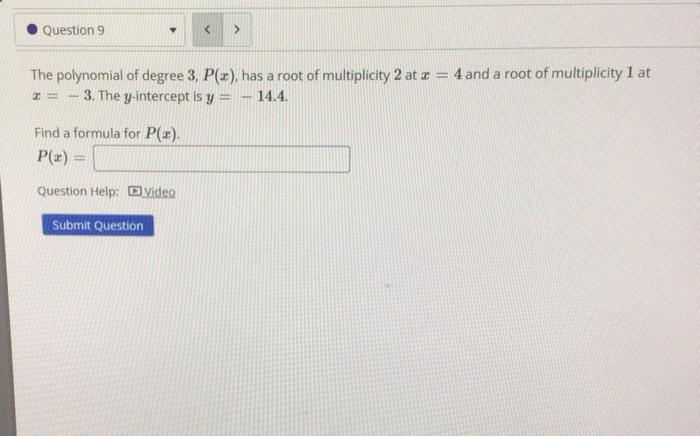 Question 9 The Polynomial Of Degree 3 P Z Has A Root Of Multiplicity 2 At 4 And A Root Of Multiplicity 1 At Ge 3 T 1
