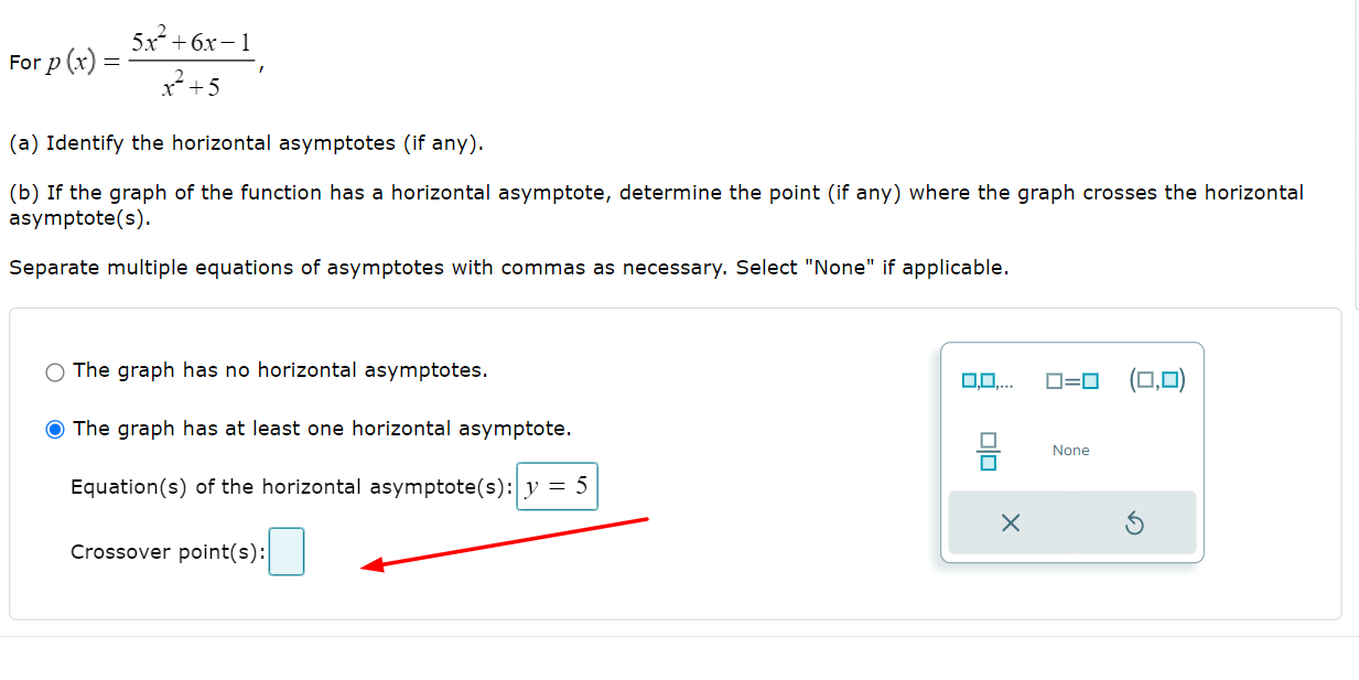 For P X 5x 6x 1 X 5 A Identify The Horizontal Asymptotes If Any B If The Graph Of The Function Has A Horizo 1