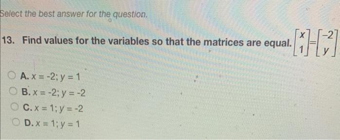 Select The Best Answer For The Question 13 Find Values For The Variables So That The Matrices Are Equal H O A X 2 1