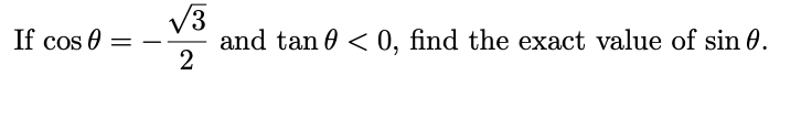 If Cos 0 3 2 And Tan 0 0 Find The Exact Value Of Sin 0 1