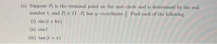 A Suppose P Is The Terminal Point On The Unit Circle And Is Determined By The Real Number T And P E Ii P Has Y Co 1
