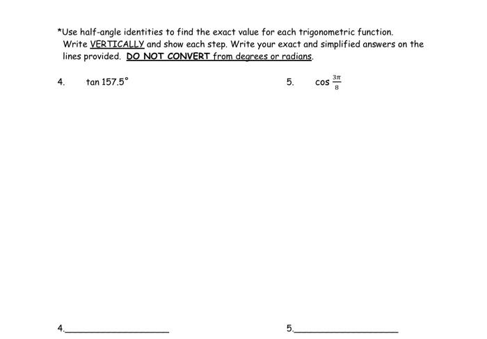 Use Half Angle Identities To Find The Exact Value For Each Trigonometric Function Write Vertically And Show Each Step 1