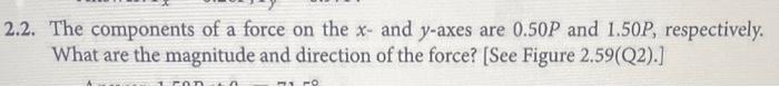 2 2 The Components Of A Force On The X And Y Axes Are 0 50p And 1 50p Respectively What Are The Magnitude And Direct 1