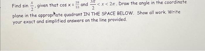 28 Find Sin Given That Cos X 53 And 37 2 Plane In The Appropriate Quadrant In The Space Below Show All Work Write Y 2