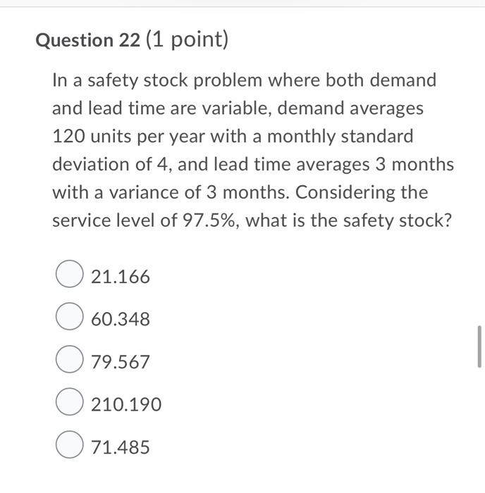 Question 22 1 Point In A Safety Stock Problem Where Both Demand And Lead Time Are Variable Demand Averages 120 Units 1
