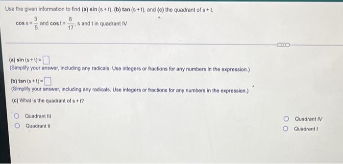 Use The Given Information To Find A Sin S T B Tan S T And C The Quadrant Of S T 8 Cos S And Cost 17 S And 1