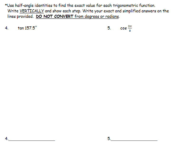 Use Half Angle Identities To Find The Exact Value For Each Trigonometric Function Write Vertically And Show Each Step 1