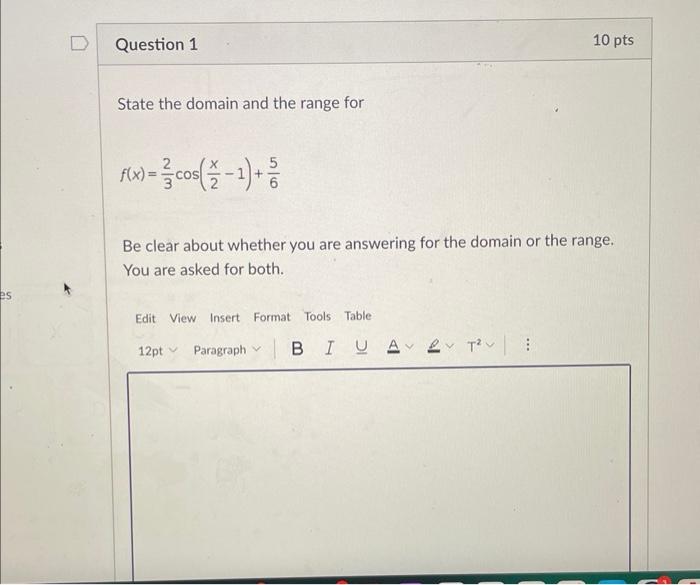 Es Question 1 State The Domain And The Range For F X Cos 1 Be Clear About Whether You Are Answering For The Domai 1