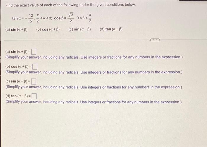 Find The Exact Value Of Each Of The Following Under The Given Conditions Below 12 X 52 Tan A A Sin A B A X 1