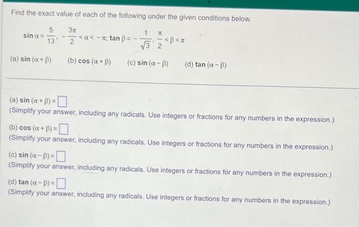 Find The Exact Value Of Each Of The Following Under The Given Conditions Below 5 3x 13 2 A Tan Ss A Sin A B 1