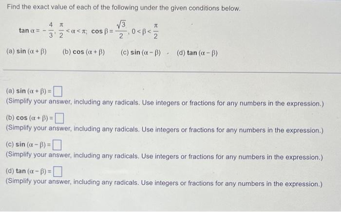 Find The Exact Value Of Each Of The Following Under The Given Conditions Below 3 2 4 X 3 2 Tan A A Sin A B 1