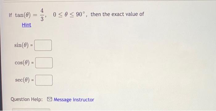 If Tan 0 Hint Sin 0 Cos 0 Sec 0 3 0 0 90 Then The Exact Value Of Question Help Message Instructor 1