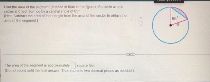 Find The Area Of The Segment Shaded In Blue In The Figure Of A Circle Whose Radius Is 6 Feet Formed By A Central Angl 1