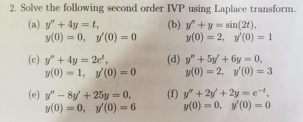 2 Solve The Following Second Order Ivp Using Laplace Transform B Y Y Sin 2t A Y 4y T Y 0 0 C Y 1
