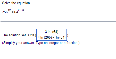 Solve The Equation 64 3 4x 256 64 3 In 64 4 In 265 In 64 Simplify Your Answer Type An Integer Or A Fra 1