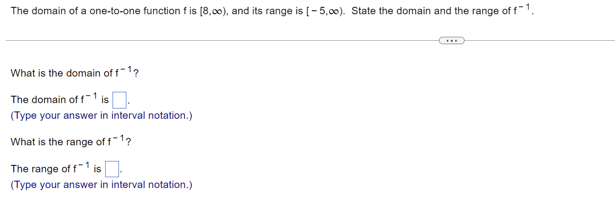 The Domain Of A One To One Function F Is 8 And Its Range Is 5 State The Domain And The Range Of F 1 What Is 1