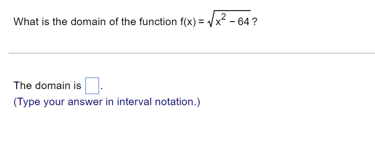 What Is The Domain Of The Function F X X 64 2 The Domain Is Type Your Answer In Interval Notation 1