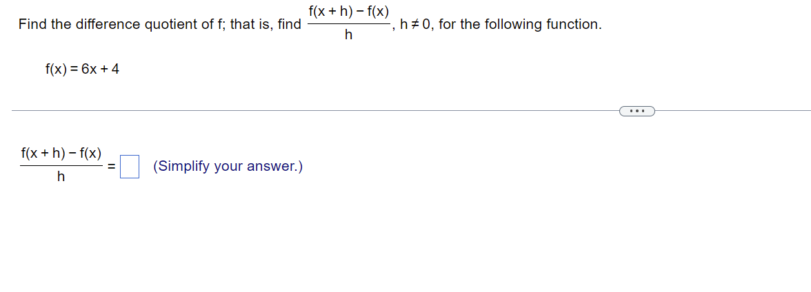 Find The Difference Quotient Of F That Is Find F X 6x 4 F X H F X H Simplify Your Answer F X H F X H 1