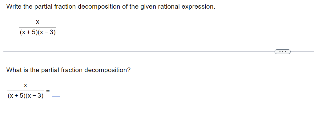 Write The Partial Fraction Decomposition Of The Given Rational Expression X X 5 X 3 What Is The Partial Fraction Dec 1
