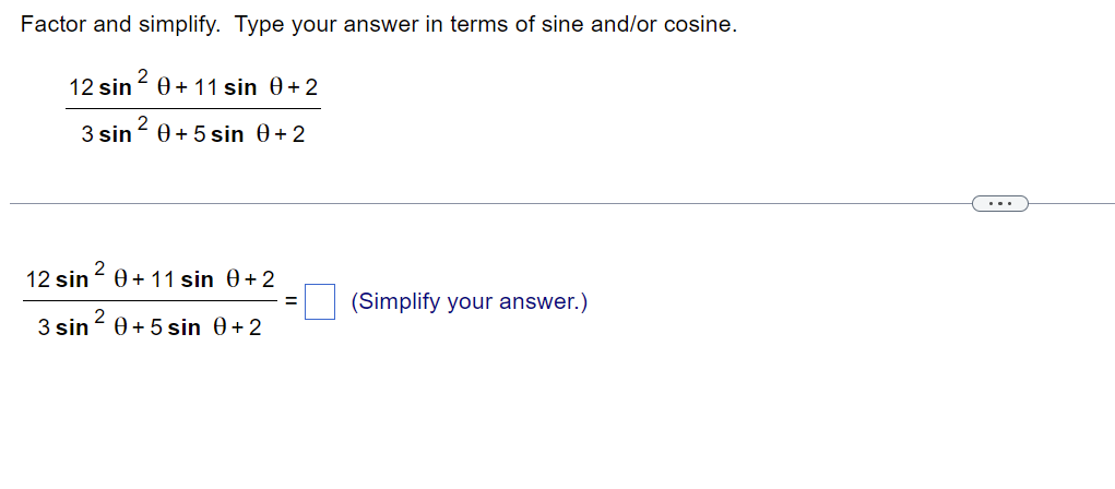 Factor And Simplify Type Your Answer In Terms Of Sine And Or Cosine 12 Sin 0 11 Sin 0 2 3 Sin 0 5 Sin 0 2 2 12 Si 1