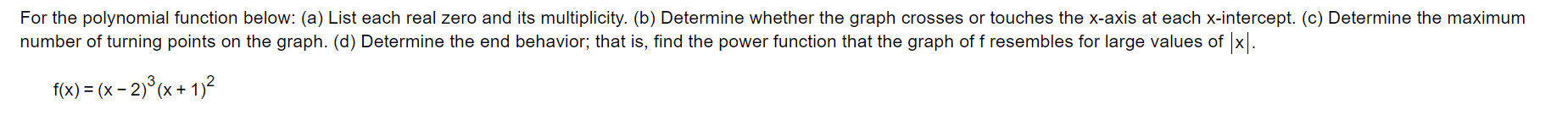 For The Polynomial Function Below A List Each Real Zero And Its Multiplicity B Determine Whether The Graph Crosses 1