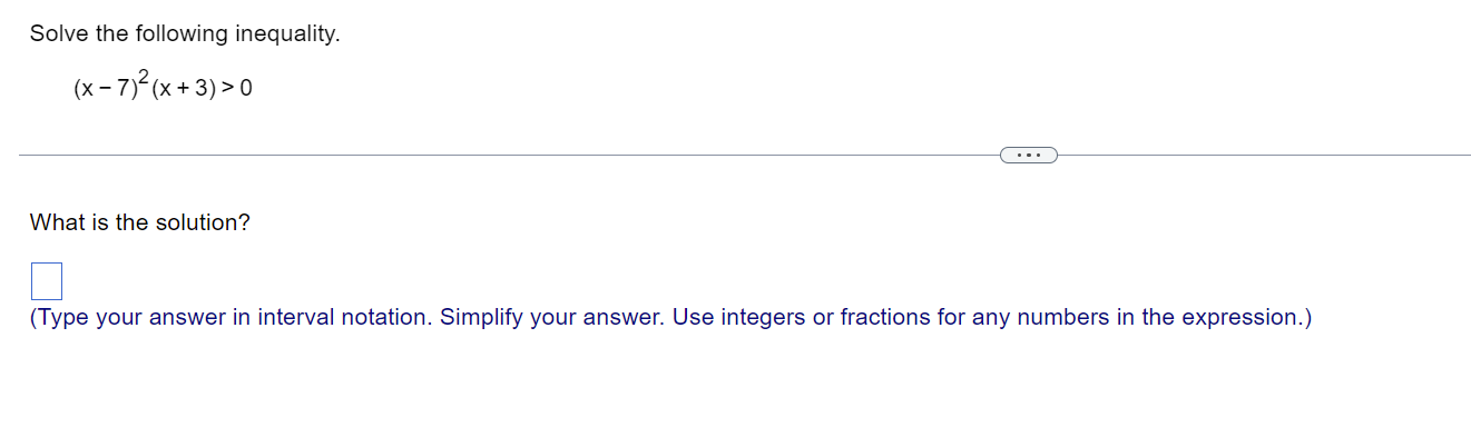 Solve The Following Inequality X 7 X 3 0 What Is The Solution Type Your Answer In Interval Notation Simplify Yo 1