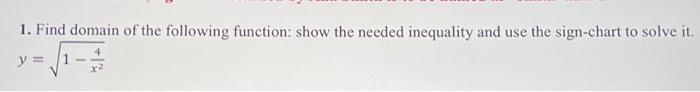 1 Find Domain Of The Following Function Show The Needed Inequality And Use The Sign Chart To Solve It Y 1