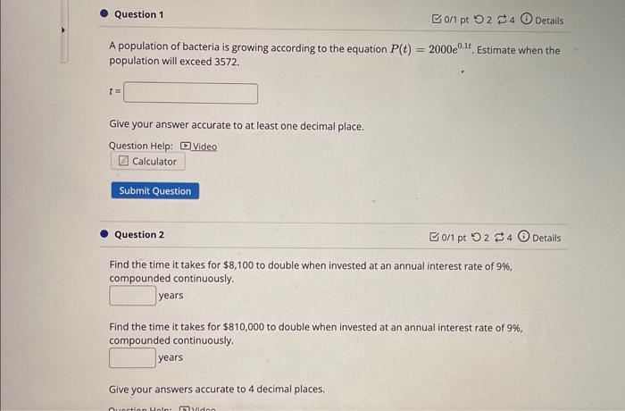 Question 1 0 1 Pt 2 4 Details A Population Of Bacteria Is Growing According To The Equation P T 2000e0 T Estimate Wh 2