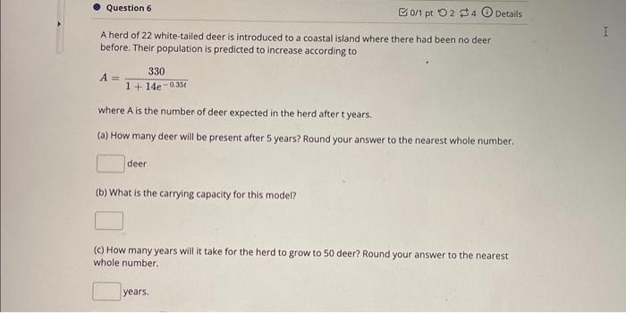 0 1 Pt 2 4 Details A Herd Of 22 White Tailed Deer Is Introduced To A Coastal Island Where There Had Been No Deer Before 1
