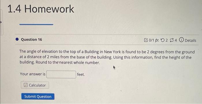 1 4 Homework Question 16 The Angle Of Elevation To The Top Of A Building In New York Is Found To Be 2 Degrees From The G 1