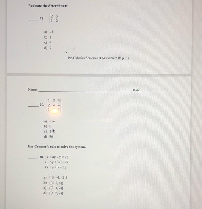 Evaluate The Determinant Name 28 A 1 B 1 C 4 D 7 12 29 2 4 4 545 A 16 B 0 C 1 D 96 Pre Calculus Semester B 1