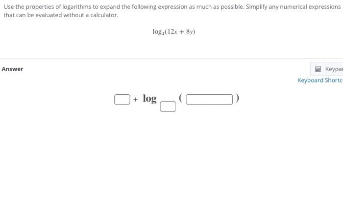 Use The Properties Of Logarithms To Expand The Following Expression As Much As Possible Simplify Any Numerical Expressi 1