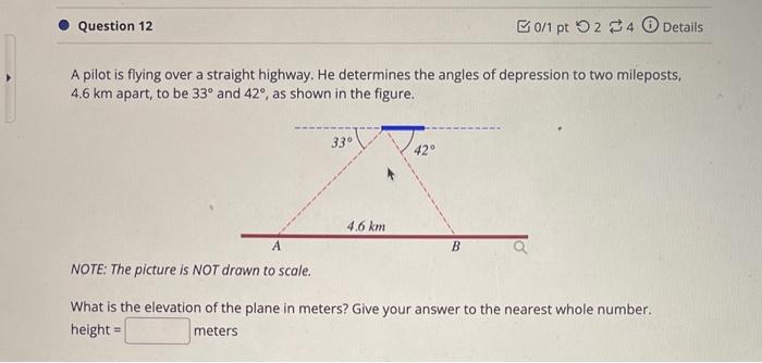 0 1 Pt 2 4 Details A Pilot Is Flying Over A Straight Highway He Determines The Angles Of Depression To Two Mileposts 1