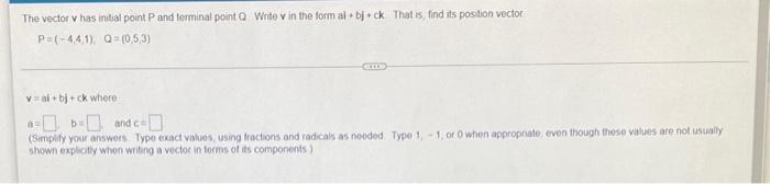 The Vector V Has Initial Point P And Terminal Point Q Write V In The Form Ai Bj Ck That Is Find Its Position Vector P 1