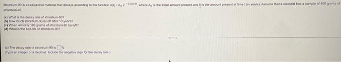 Stronum 90 Is A Radioactive Material That Decays According To The Function A Age Where Is The Nur Amount Present And A 1