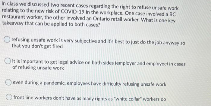 In Class We Discussed Two Recent Cases Regarding The Right To Refuse Unsafe Work Relating To The New Risk Of Covid 19 In 1