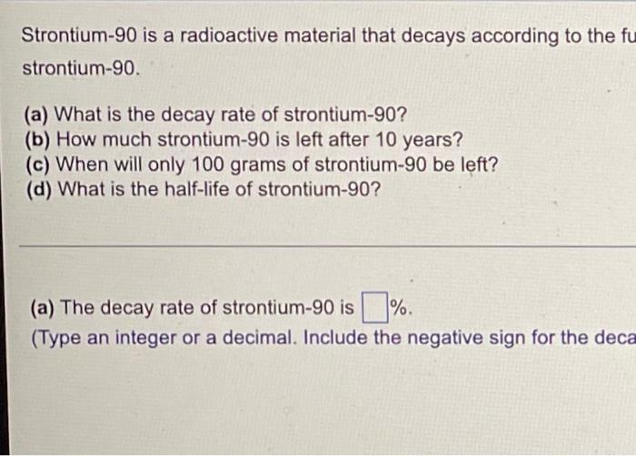 Stronum 90 Is A Radioactive Material That Decays According To The Function A Age Where Is The Nur Amount Present And A 3
