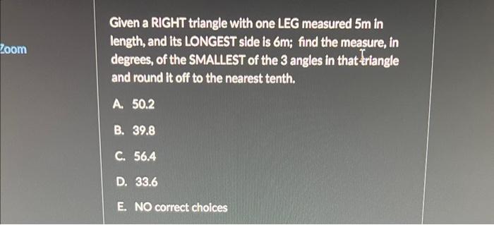 Zoom Given A Right Triangle With One Leg Measured 5m In Length And Its Longest Side Is 6m Find The Measure In Degrees 1