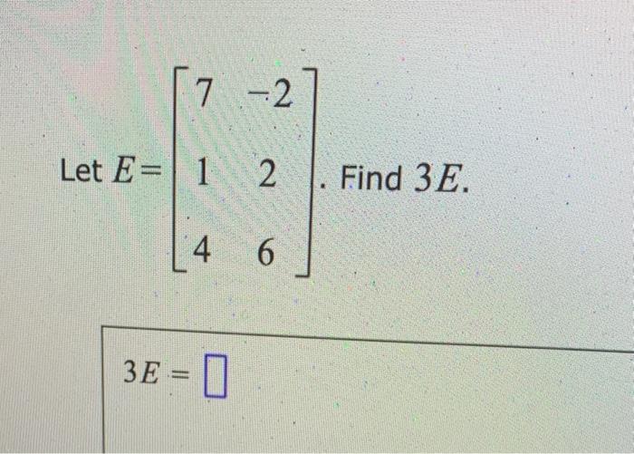 7 2 Let E 12 4 6 3e 0 Find 3 E 1