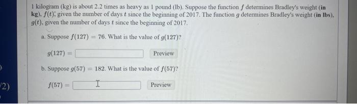 2 1 Kilogram Kg Is About 2 2 Times As Heavy As 1 Pound Lb Suppose The Function F Determines Bradley S Weight In K 1