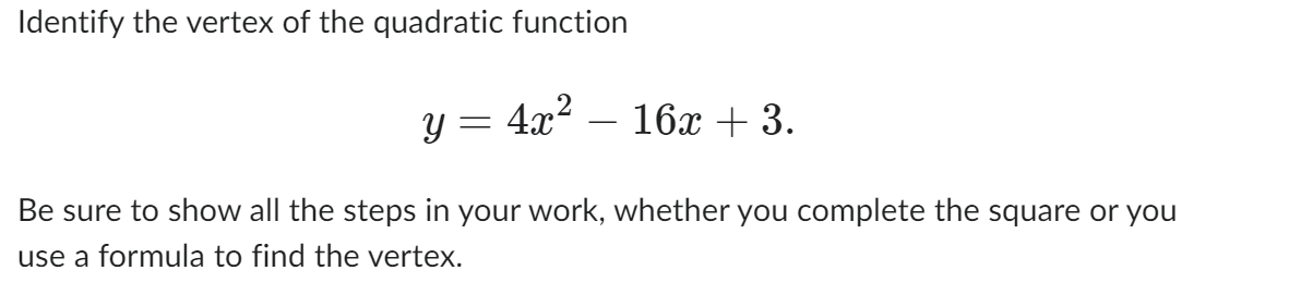 Identify The Vertex Of The Quadratic Function Y 4x 16x 3 Be Sure To Show All The Steps In Your Work Whether You 1
